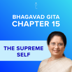 Bhagavad Gita Chapter 15 - The Supreme Self - Online Video Commentary - 30-Day Access