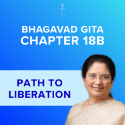 Bhagavad Gita Chapter 18B - Path to Liberation - Online Video Commentary - 30-Day Access