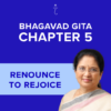 Bhagavad Gita Chapter 5 - Renounce to Rejoice - Online Audio Commentary - 30-Day Access