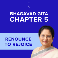 Bhagavad Gita Chapter 5 - Renounce to Rejoice - Online Audio Commentary - 30-Day Access